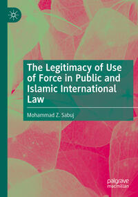 The Legitimacy of Use of Force in Public and Islamic International Law