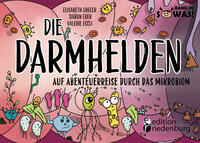 Die Darmhelden - Auf Abenteuerreise durch das Mikrobiom - Das passende Kinderbuch zur Netflix-Serie "Hack your Health"