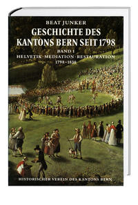 Geschichte des Kantons Bern seit 1798, Band I