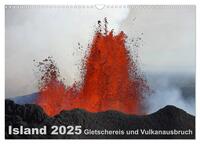 Island 2025 Gletschereis und Vulkanausbruch (Wandkalender 2025 DIN A3 quer), CALVENDO Monatskalender