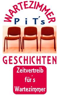 PiT´s Wartezimmer Geschichten