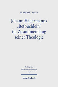 Johann Habermanns "Betbüchlein" im Zusammenhang seiner Theologie