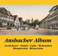 Ansbacher Album, Gasthäuserm Hotels, Cafes, Weinstuben, Brennereien, Brauereien