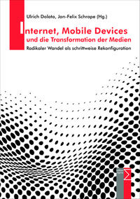 Internet, Mobile Devices und die Transformation der Medien