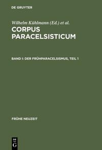 Corpus Paracelsisticum / Der Frühparacelsismus / Teil 1