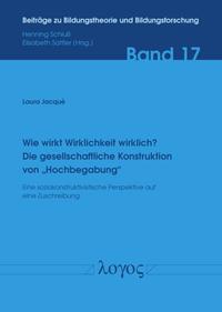 Wie wirkt Wirklichkeit wirklich? Die gesellschaftliche Konstruktion von ‚Hochbegabung‘.