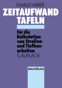 Zeitaufwand Tafeln für die Kalkulation von Straßen-und Tiefbauarbeiten