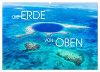 Die Erde von Oben - Earth from above (Wandkalender 2025 DIN A2 quer), CALVENDO Monatskalender