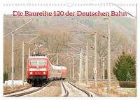 Die Baureihe 120 der Deutschen Bahn (Wandkalender 2025 DIN A3 quer), CALVENDO Monatskalender