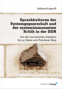 Sprachkulturen der Systemgegnerschaft und der systemimmanenten Kritik in der DDR