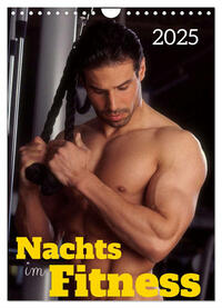 Nachts im Fitness (Wandkalender 2025 DIN A4 hoch), CALVENDO Monatskalender