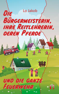 Die Bürgermeisterin, ihre Reitlehrerin, deren Pferde und die ganze Feuerwehr