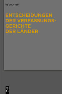 Entscheidungen der Verfassungsgerichte der Länder (LVerfGE) / Baden-Württemberg, Berlin, Brandenburg, Bremen, Hamburg, Hessen, Mecklenburg-Vorpommern, Niedersachsen, Saarland, Sachsen, Sachsen-Anhalt, Thüringen