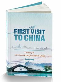 First Visit to China: The Story of A German Exchange Student in China (English Edition)