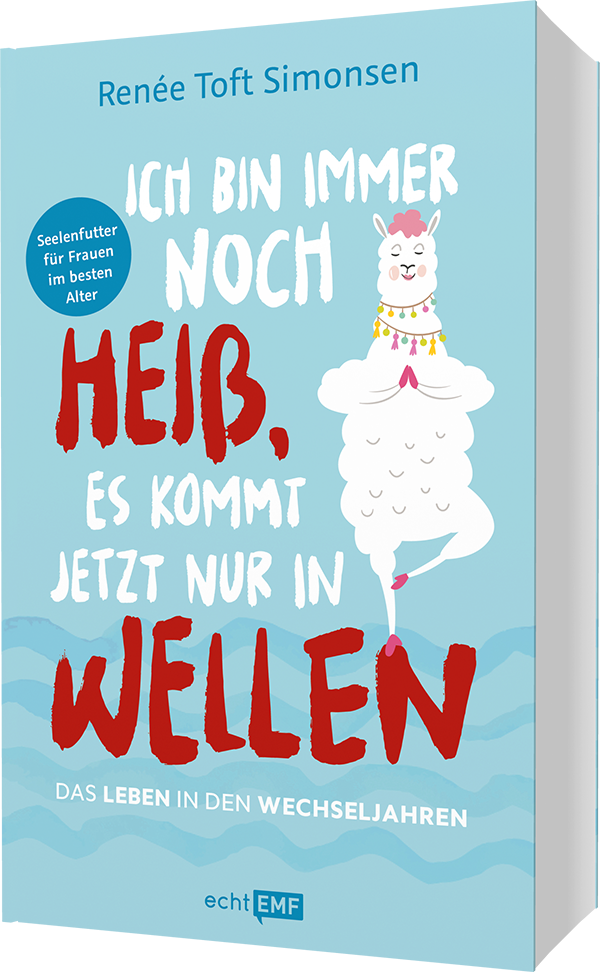 Ich bin immer noch heiß, es kommt jetzt nur in Wellen – Das Leben in den Wechseljahren