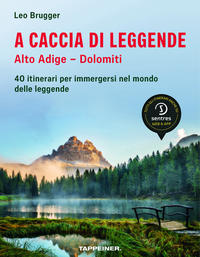 A caccia di leggende; Alto Adige – Dolomiti