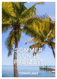 Sommer, Sonne, Freizeit / Terminplaner (Wandkalender 2025 DIN A2 hoch), CALVENDO Monatskalender