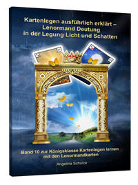 Kartenlegen ausführlich erklärt - Lenormand Deutung in der Legung Licht und Schatten