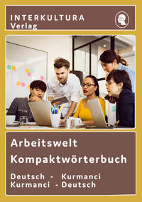 Interkultura Arbeitswelt Kompaktwörterbuch Deutsch-Kurmanci