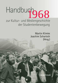 1968. Handbuch zur Kultur- und Mediengeschichte der Studentenbewegung