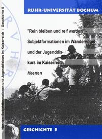 "Rein bleiben und reif werden" - Subjektformationen im Wandervogel und der Jugenddiskurs im Kaiserreich