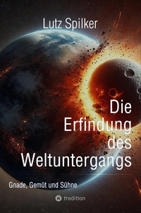 Die Erfindung des Weltuntergangs