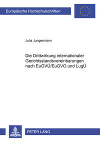 Die Drittwirkung internationaler Gerichtsstandsvereinbarungen nach EuGVÜ/EuGVO und LugÜ