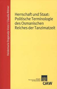 Herrschaft und Staat: Politische Terminologie des Osmanischen Reiches der Tanzimatzeit