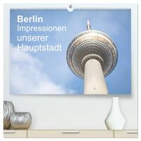 Berlin - Impressionen unserer Hauptstadt (hochwertiger Premium Wandkalender 2025 DIN A2 quer), Kunstdruck in Hochglanz