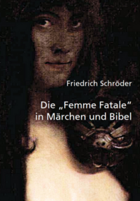 Die "Femme Fatale" in Märchen und Bibel