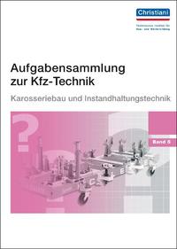 Aufgabensammlung zur Kfz-Technik Band 5 - Karosserie und Instandhaltung