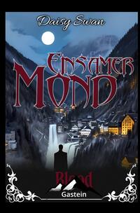 Blood Gastein / Einsamer Mond