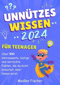 Unnützes Wissen für Teenager 2024