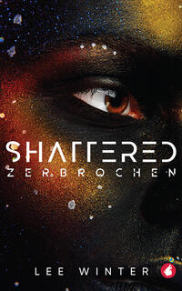 Shattered - Zerbrochen