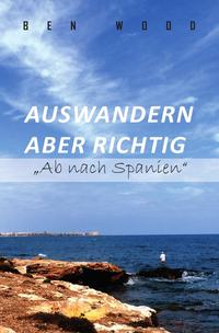 Auswandern aber richtig „Ab nach Spanien“