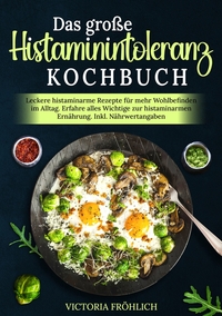 Das große Histaminintoleranz Kochbuch