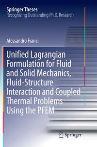 Unified Lagrangian Formulation for Fluid and Solid Mechanics, Fluid-Structure Interaction and Coupled Thermal Problems Using the PFEM