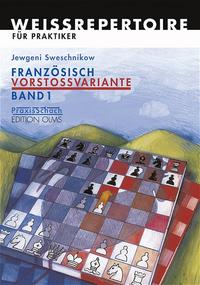 Französisch Vorstossvariante. Weissrepertoire für Praktiker