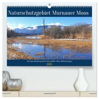 Naturschutzgebiet Murnauer Moos - Auf dem Rundweg durch das größte Moor Mitteleuropas (hochwertiger Premium Wandkalender 2025 DIN A2 quer), Kunstdruck in Hochglanz