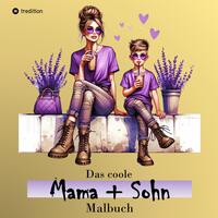 Das coole Mama und Sohn Malbuch - Anti-Stress Ausmalbilder - Geschenkidee Mutter Mamas Familie