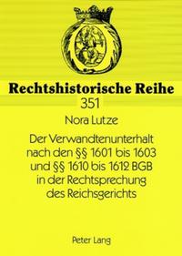 Der Verwandtenunterhalt nach den §§ 1601 bis 1603 und §§ 1610 bis 1612 BGB in der Rechtsprechung des Reichsgerichts