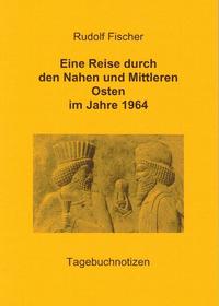 Eine Reise durch den Nahen und Mittleren Osten im Jahre 1964