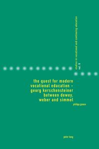 The Quest for Modern Vocational Education – Georg Kerschensteiner between Dewey, Weber and Simmel