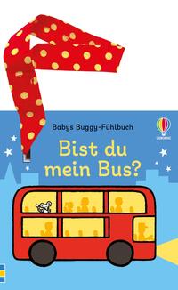 Babys Buggy-Fühlbuch: Bist du mein Bus?