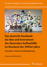 Das "deutsche Handwerk" als Idee und Instrument der deutschen Aufbauhilfe im Russland der 1990er Jahre