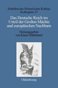 Das Deutsche Reich im Urteil der Großen Mächte und europäischen Nachbarn (1871–1945)