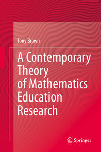 A Contemporary Theory of Mathematics Education Research