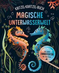 Magische Unterwasserwelt - Kritzel-Kratzel-Buch für Kinder ab 7 Jahren