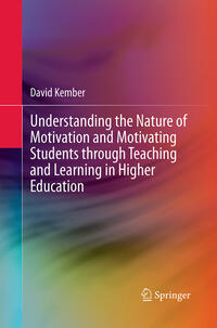 Understanding the Nature of Motivation and Motivating Students through Teaching and Learning in Higher Education