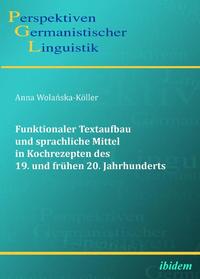 Funktionaler Textaufbau und sprachliche Mittel in Kochrezepten des 19. und frühen 20. Jahrhunderts